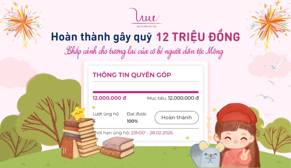 HOÀN THÀNH mục tiêu gây quỹ 12 triệu đồng - Chắp cánh cho tương lai của cô bé người dân tộc Mông tại Điện Biên!